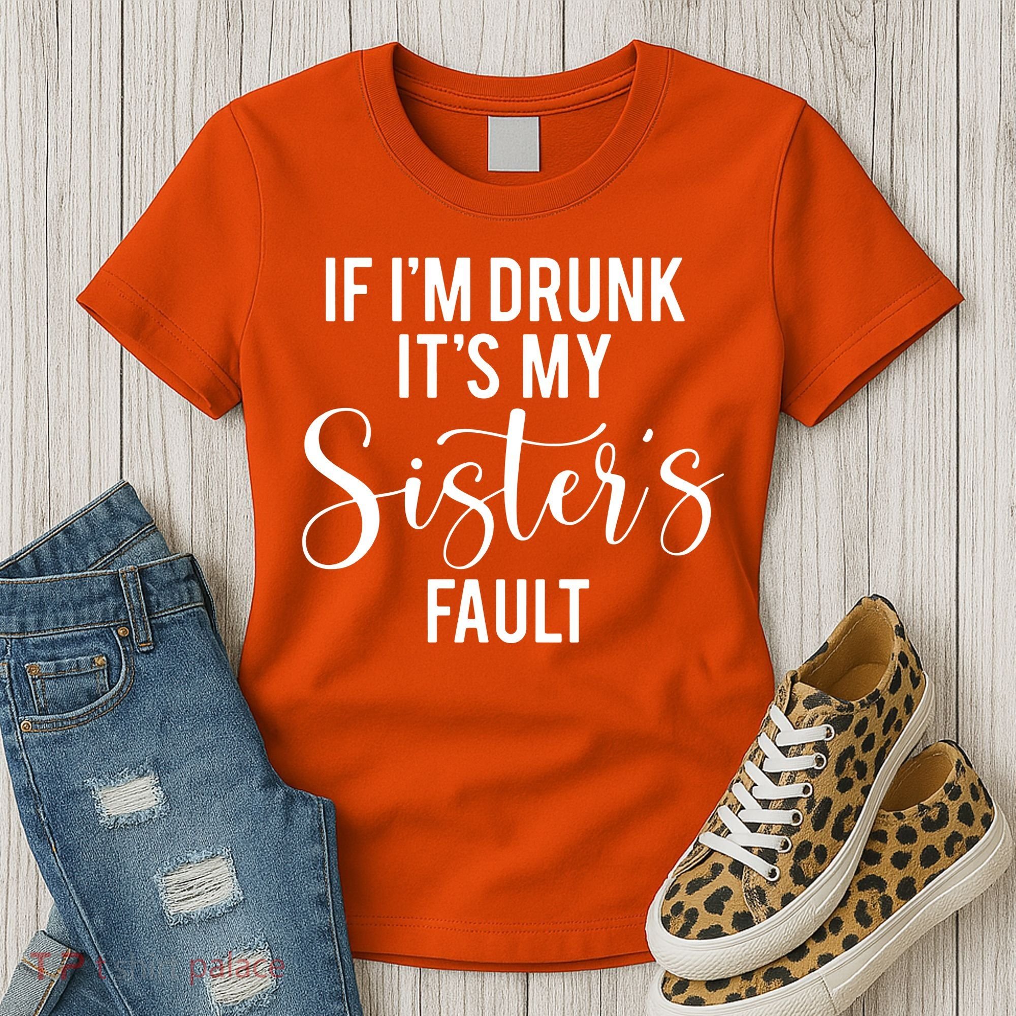 If IM Drunk ItS My Sisters Fault Women's T-Shirt