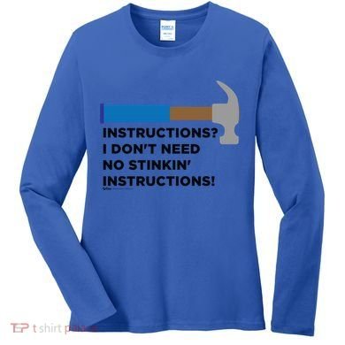 Instructions? I Dont Need No Handy And Carpenter Gift Women's Long Sleeve Shirt