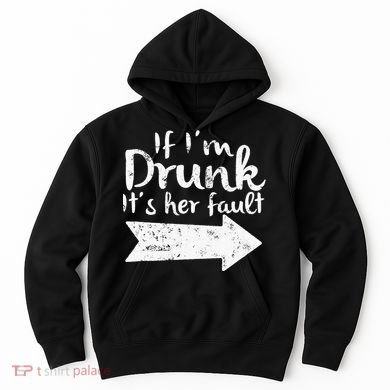 If Im Drunk Its Her Fault Matching Best Friend Gift Drinking Hoodie