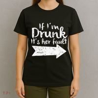 If Im Drunk Its Her Fault Matching Best Friend Gift Drinking T-Shirt thumb 4
