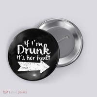 If Im Drunk Its Her Fault Matching Best Friend Gift Drinking Button thumb 0