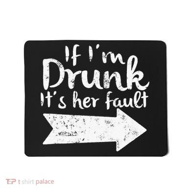 If Im Drunk Its Her Fault Matching Best Friend Gift Drinking Mousepad