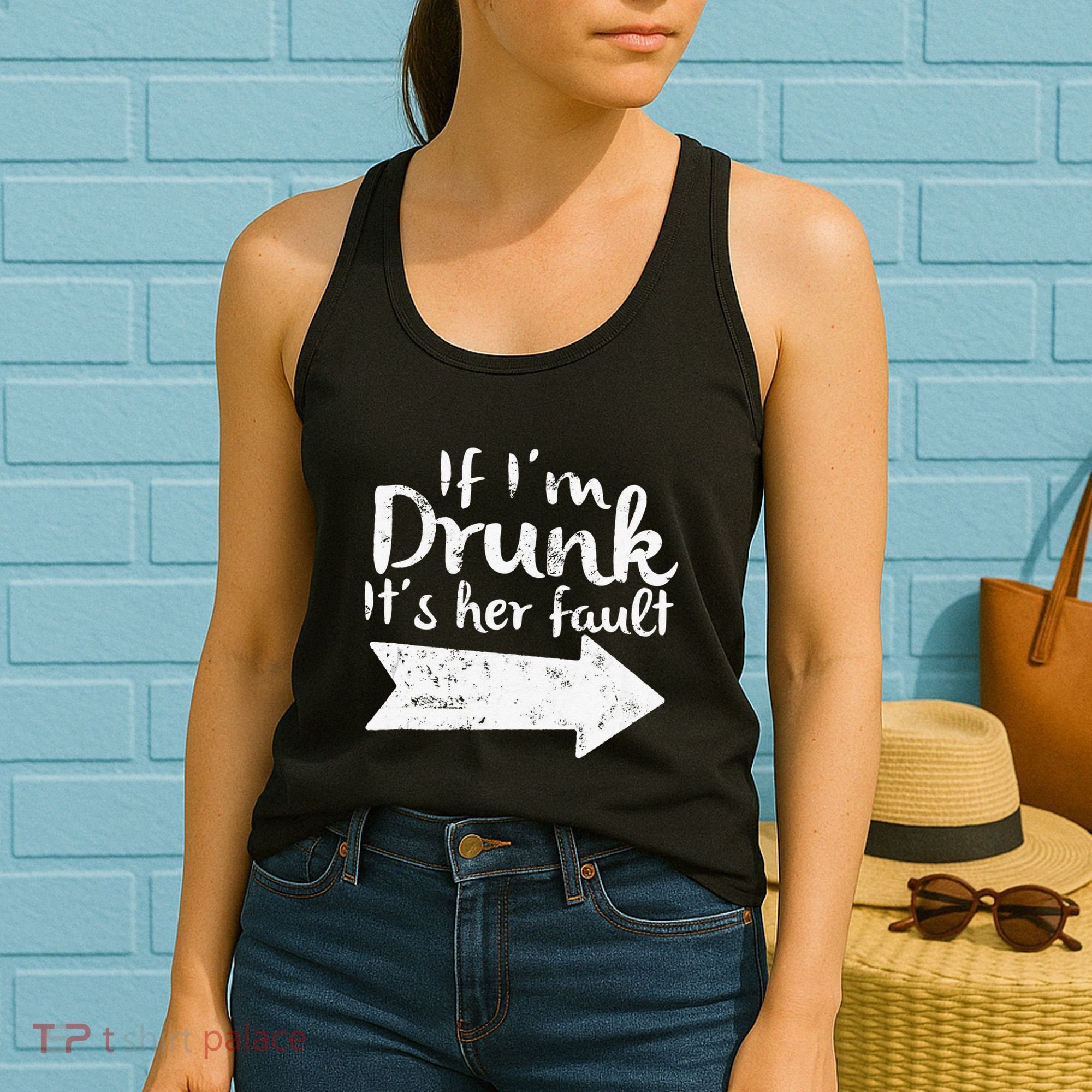 If Im Drunk Its Her Fault Matching Best Friend Gift Drinking Women's Tank Top