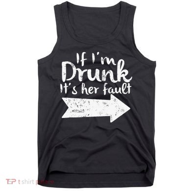 If Im Drunk Its Her Fault Matching Best Friend Gift Drinking Tank Top