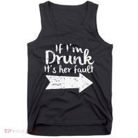 If Im Drunk Its Her Fault Matching Best Friend Gift Drinking Tank Top thumb 0