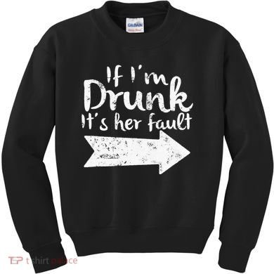 If Im Drunk Its Her Fault Matching Best Friend Gift Drinking Kids Sweatshirt