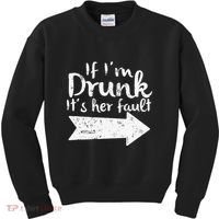 If Im Drunk Its Her Fault Matching Best Friend Gift Drinking Kids Sweatshirt thumb 0