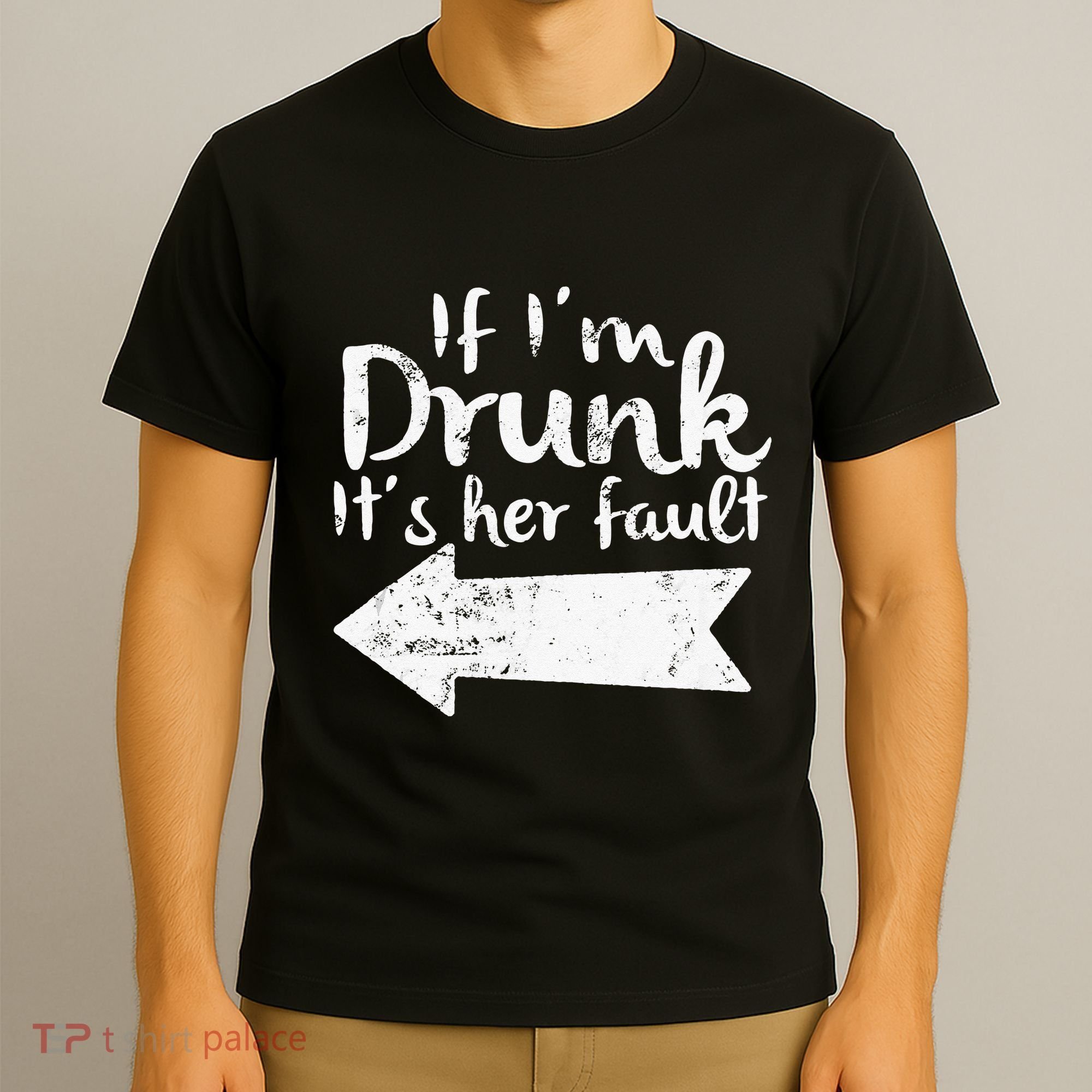 If Im Drunk Its Her Fault Matching Best Friend Gift Drinking T-Shirt