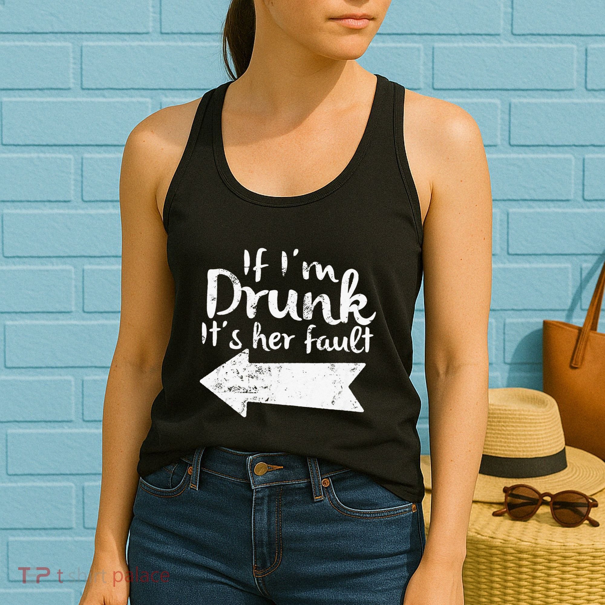 If Im Drunk Its Her Fault Matching Best Friend Gift Drinking Women's Tank Top