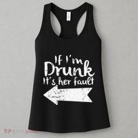 If Im Drunk Its Her Fault Matching Best Friend Gift Drinking Women's Tank Top thumb 3
