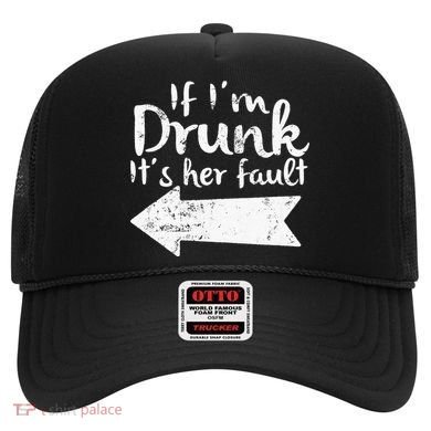 If Im Drunk Its Her Fault Matching Best Friend Gift Drinking Hat