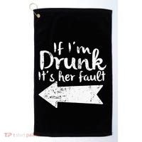 If Im Drunk Its Her Fault Matching Best Friend Gift Drinking Golf Towel thumb 0