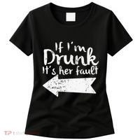 If Im Drunk Its Her Fault Matching Best Friend Gift Drinking Women's T-Shirt thumb 0