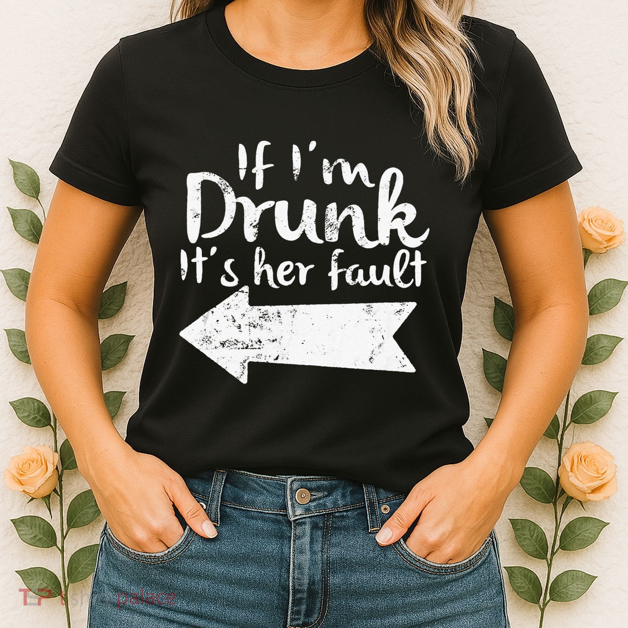 If Im Drunk Its Her Fault Matching Best Friend Gift Drinking Women's T-Shirt