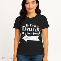 If Im Drunk Its Her Fault Matching Best Friend Gift Drinking Women's T-Shirt thumb 4