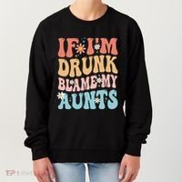 If Im Drunk Blame My Aunts Funny Nieces Nephew Retro Great Gift Women's Sweatshirt thumb 0