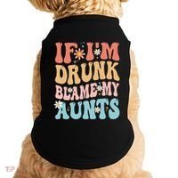 If Im Drunk Blame My Aunts Funny Nieces Nephew Retro Great Gift Doggie Tank thumb 0