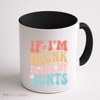 If Im Drunk Blame My Aunts Funny Nieces Nephew Retro Great Gift Coffee Mug thumb 1