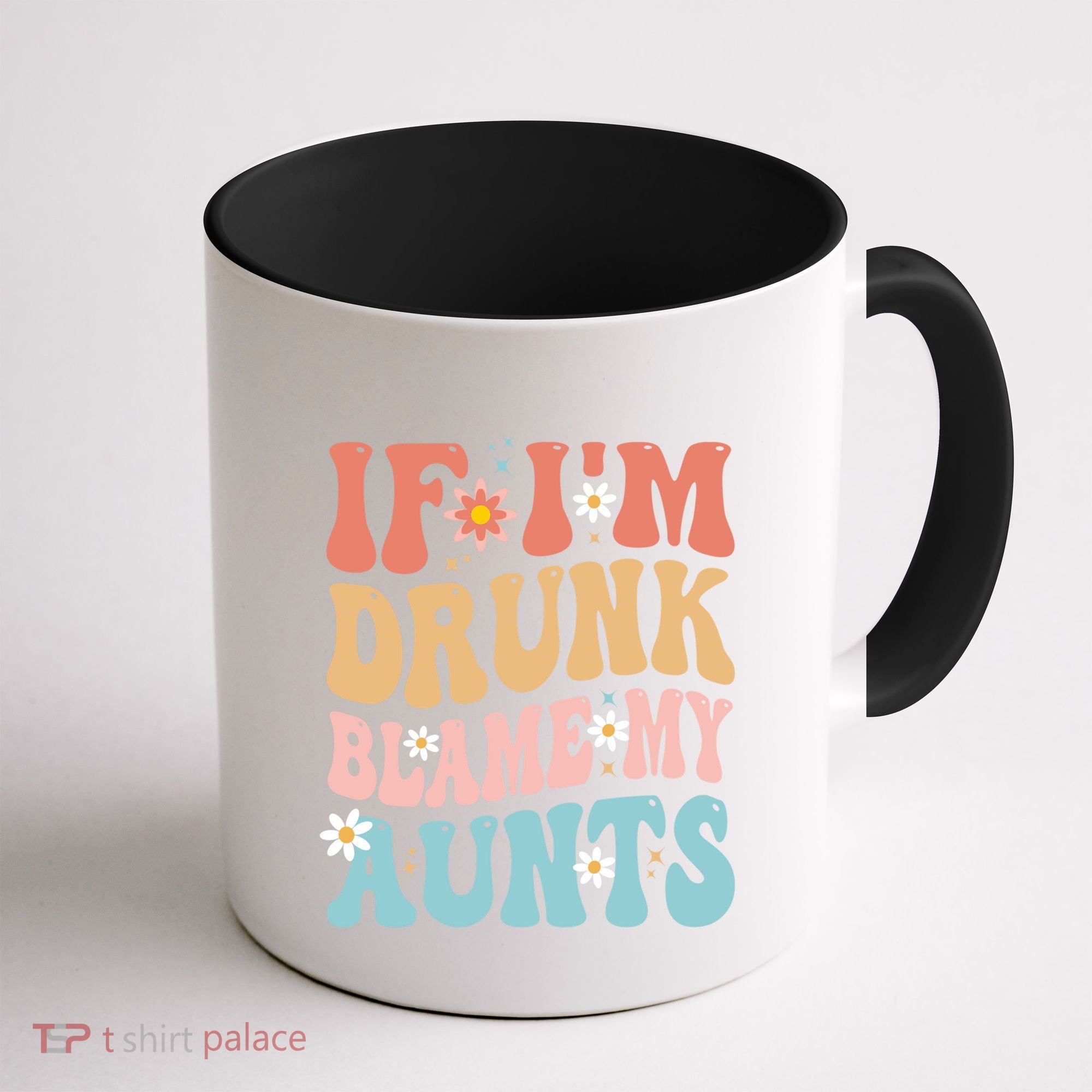 If Im Drunk Blame My Aunts Funny Nieces Nephew Retro Great Gift Coffee Mug