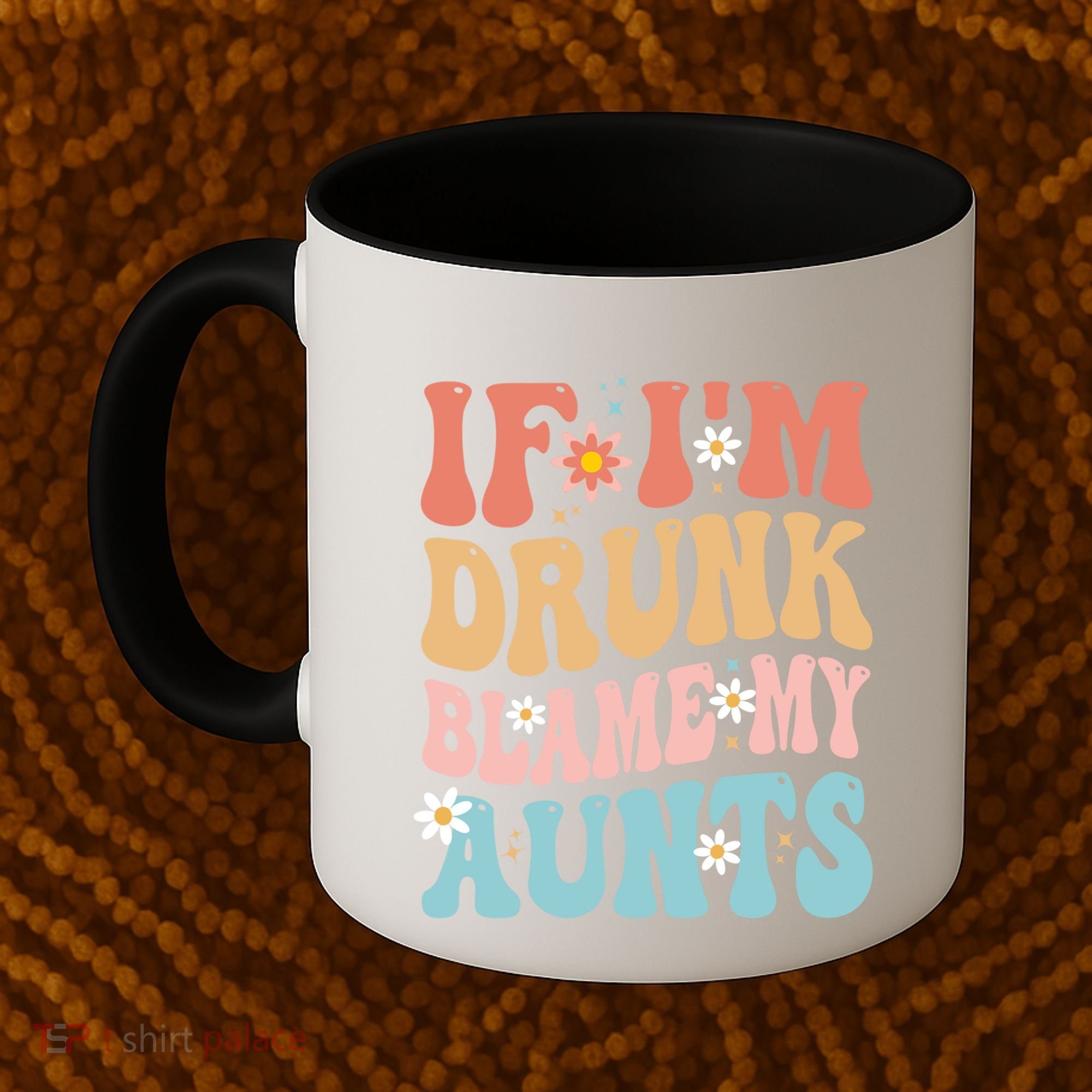 If Im Drunk Blame My Aunts Funny Nieces Nephew Retro Great Gift Coffee Mug