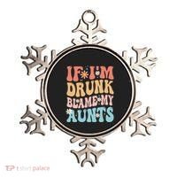 If Im Drunk Blame My Aunts Funny Nieces Nephew Retro Great Gift Ornament thumb 0