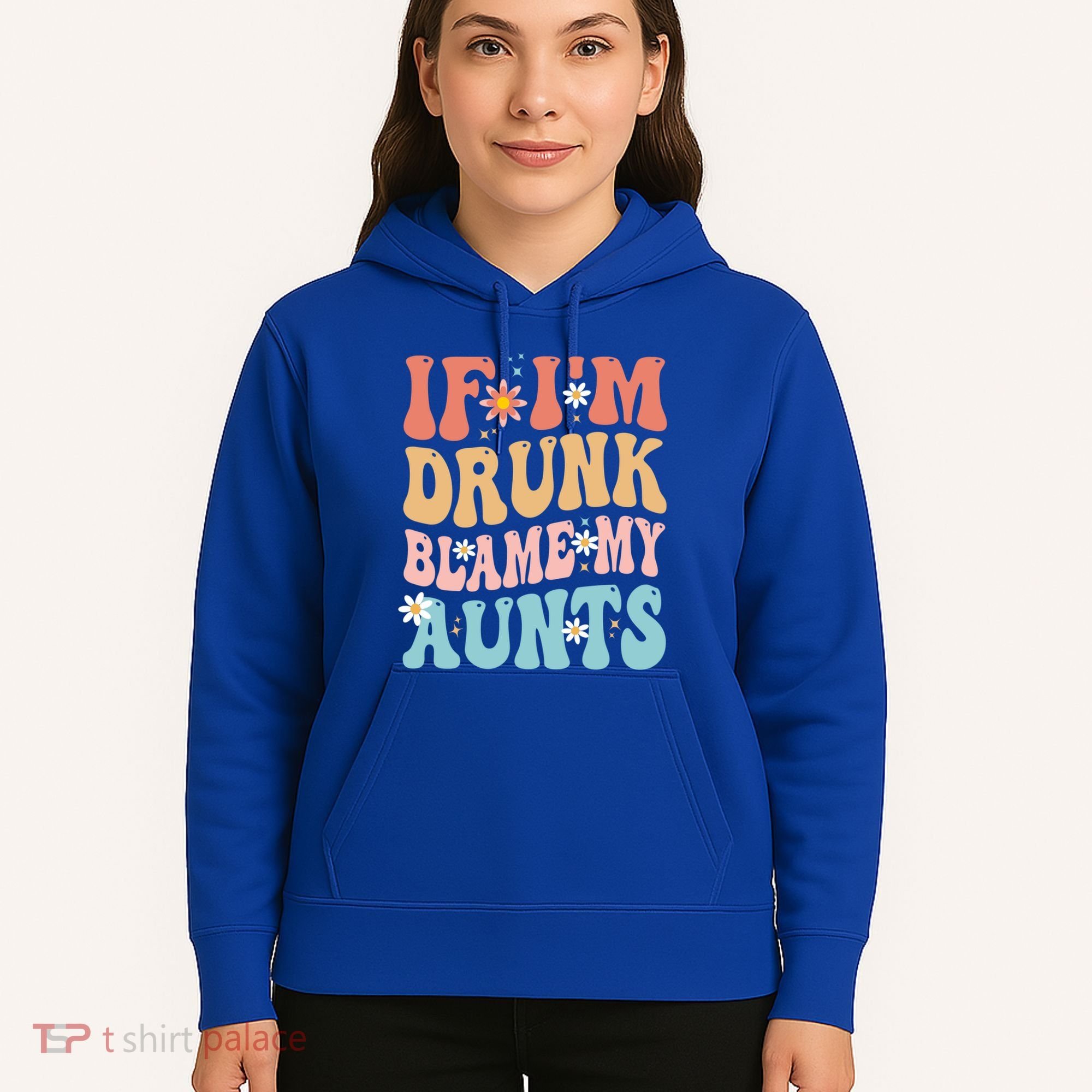 If Im Drunk Blame My Aunts Funny Nieces Nephew Retro Great Gift Hoodie