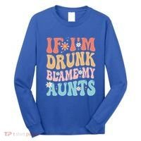 If Im Drunk Blame My Aunts Funny Nieces Nephew Retro Great Gift Long Sleeve Shirt thumb 0