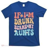 If Im Drunk Blame My Aunts Funny Nieces Nephew Retro Great Gift T-Shirt thumb 0