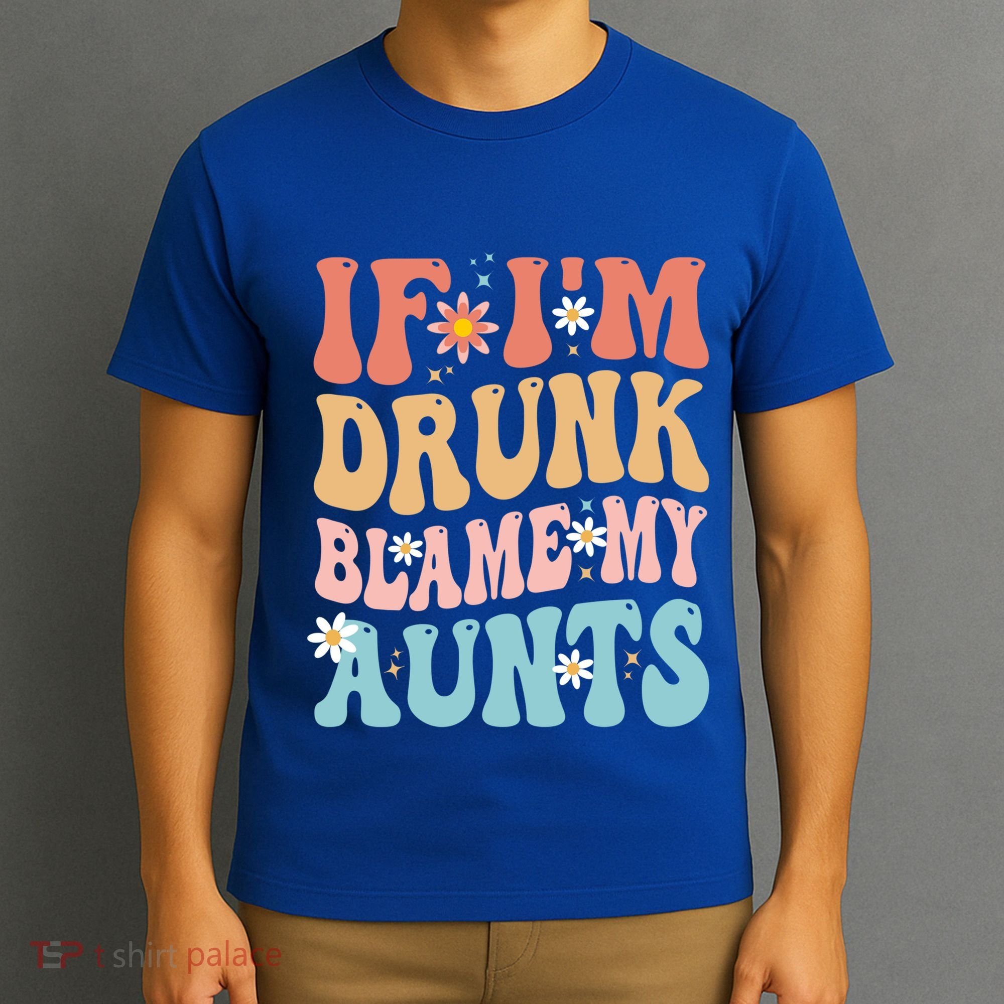 If Im Drunk Blame My Aunts Funny Nieces Nephew Retro Great Gift T-Shirt