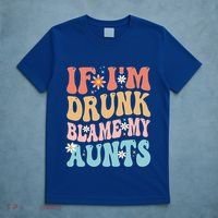 If Im Drunk Blame My Aunts Funny Nieces Nephew Retro Great Gift T-Shirt thumb 5