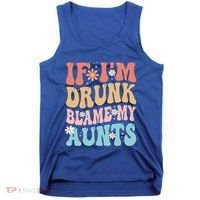 If Im Drunk Blame My Aunts Funny Nieces Nephew Retro Great Gift Tank Top thumb 0