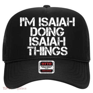 I'm Isaiah Doing Isaiah Things Funny Birthday Name Gift Idea Great Gift Hat