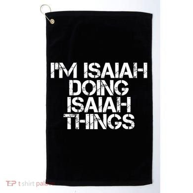 I'm Isaiah Doing Isaiah Things Funny Birthday Name Gift Idea Great Gift Golf Towel