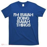 I'm Isaiah Doing Isaiah Things Funny Birthday Name Gift Idea Great Gift T-Shirt thumb 0