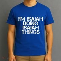 I'm Isaiah Doing Isaiah Things Funny Birthday Name Gift Idea Great Gift T-Shirt thumb 3