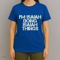 I'm Isaiah Doing Isaiah Things Funny Birthday Name Gift Idea Great Gift T-Shirt thumb 4