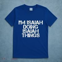 I'm Isaiah Doing Isaiah Things Funny Birthday Name Gift Idea Great Gift T-Shirt thumb 5