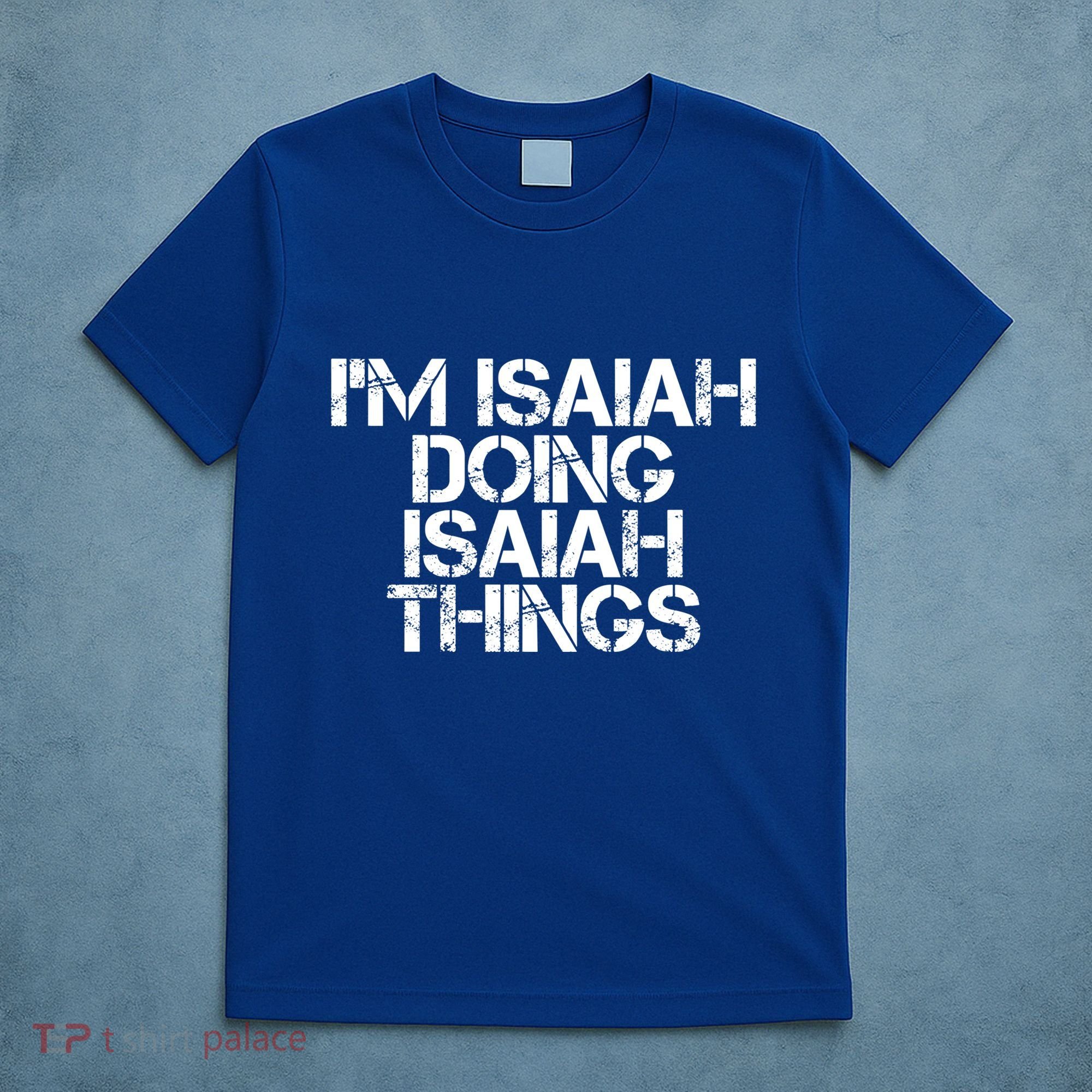 I'm Isaiah Doing Isaiah Things Funny Birthday Name Gift Idea Great Gift T-Shirt