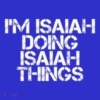 I'm Isaiah Doing Isaiah Things Funny Birthday Name Gift Idea Great Gift T-Shirt thumb 7