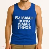 I'm Isaiah Doing Isaiah Things Funny Birthday Name Gift Idea Great Gift Tank Top thumb 3