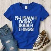 I'm Isaiah Doing Isaiah Things Funny Birthday Name Gift Idea Great Gift Women's T-Shirt thumb 3
