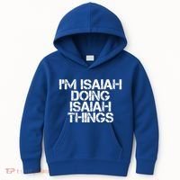 I'm Isaiah Doing Isaiah Things Funny Birthday Name Gift Idea Great Gift Kids Hoodie thumb 0