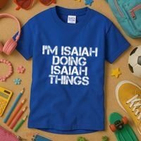 I'm Isaiah Doing Isaiah Things Funny Birthday Name Gift Idea Great Gift Kids T-Shirt thumb 3
