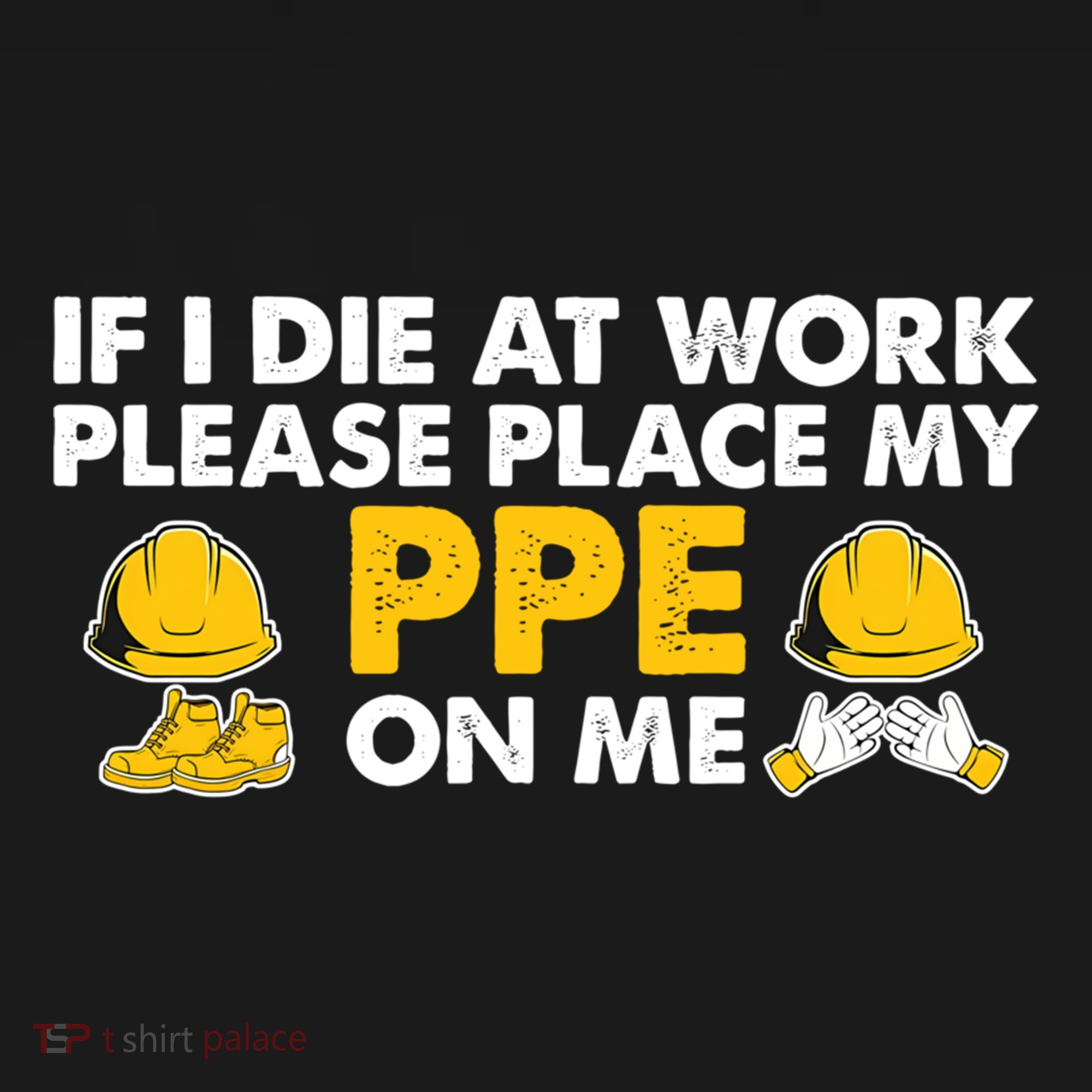 If I Die At Work Please Place My Ppe On Me Funny Electrician Great Gift Bucket Hat