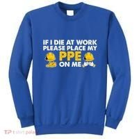 If I Die At Work Please Place My Ppe On Me Funny Electrician Great Gift Sweatshirt thumb 0