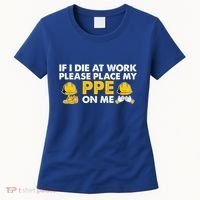 If I Die At Work Please Place My Ppe On Me Funny Electrician Great Gift Women's T-Shirt thumb 0