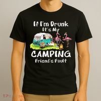 If Im Drunk Its My Camping Friends Fault Funny Flamingos T-Shirt thumb 3