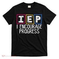 Iep I Encourage Progress Special Education Teacher Sped T-Shirt thumb 0