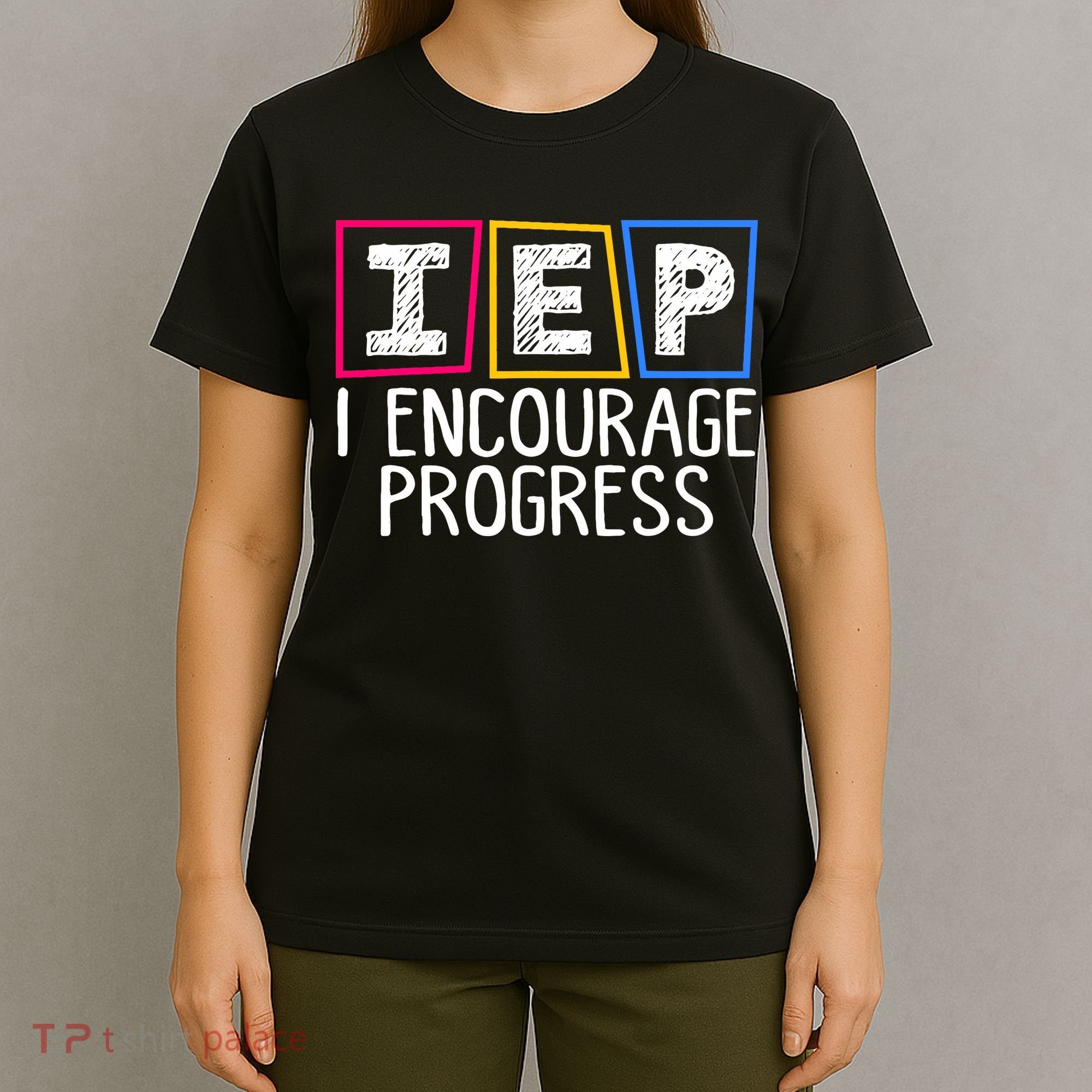 Iep I Encourage Progress Special Education Teacher Sped T-Shirt