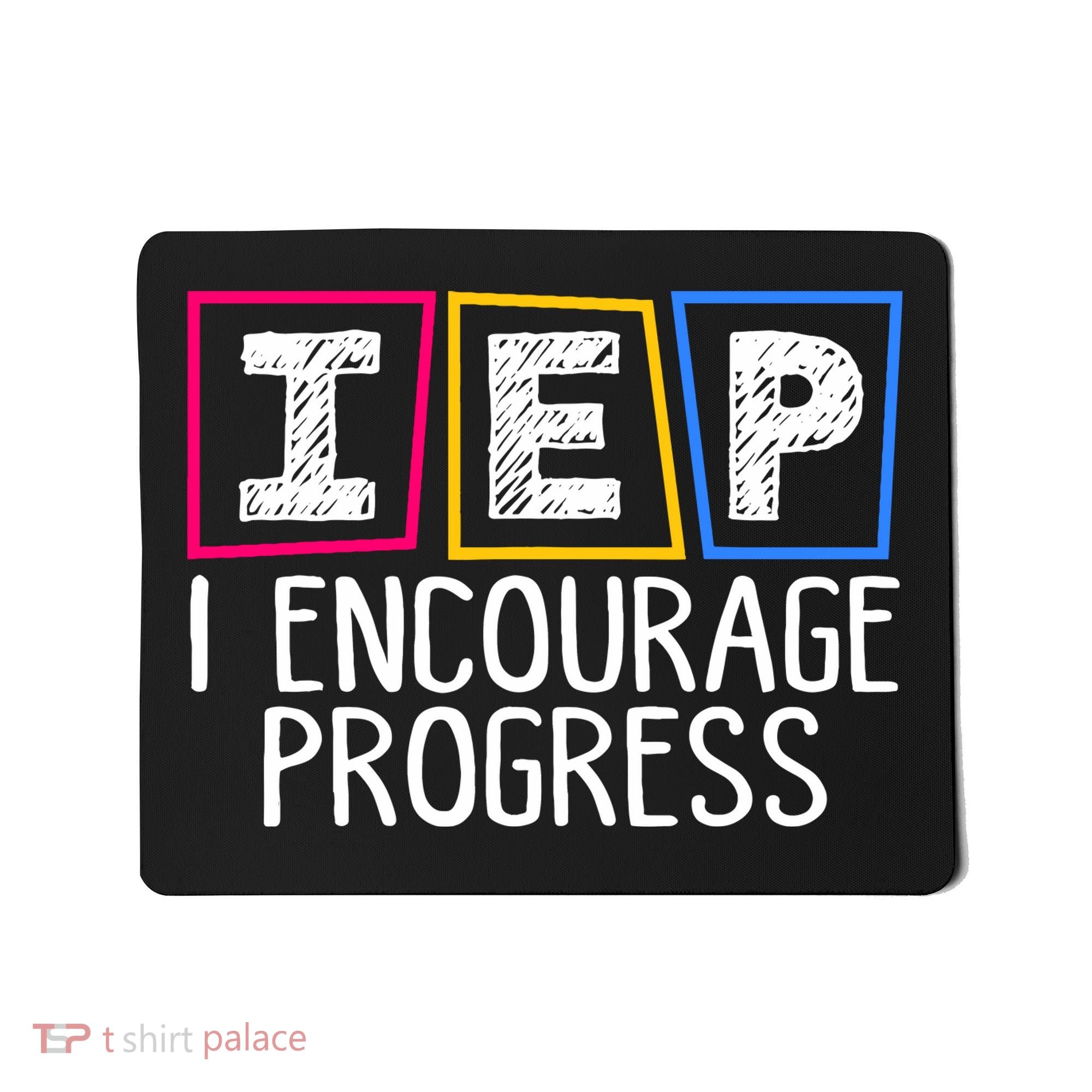 Iep I Encourage Progress Special Education Teacher Sped Mousepad